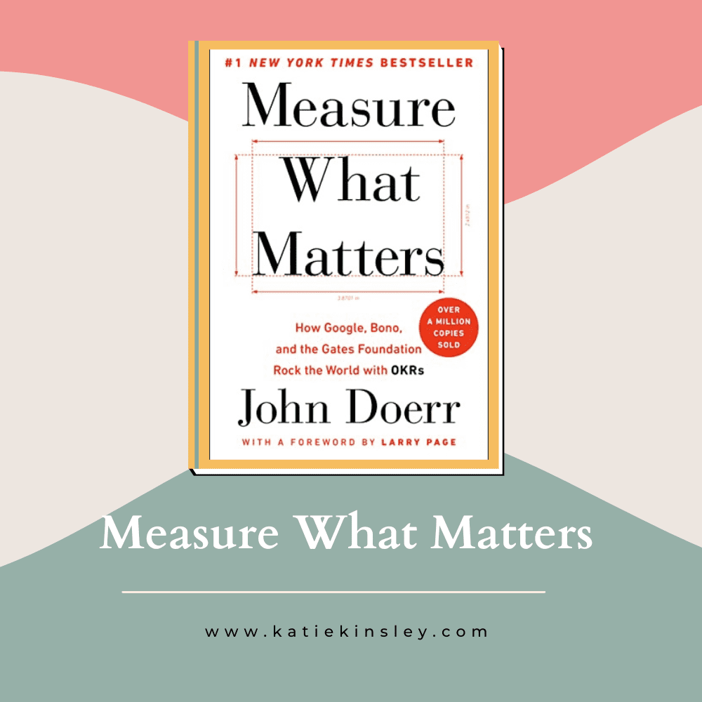 Measure What Matters by John E. Doerr