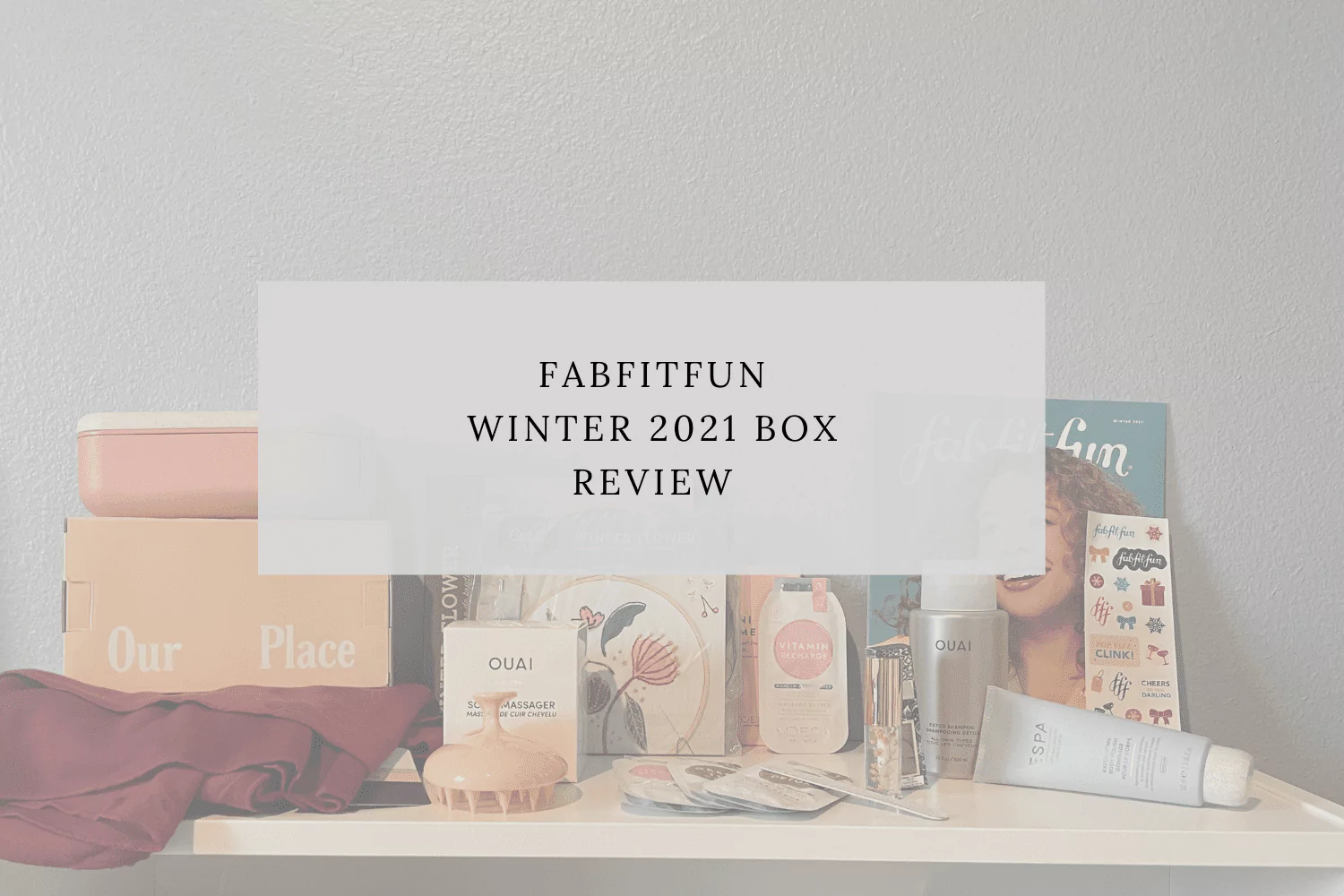 FabFitFun Winter 2021 Box Review