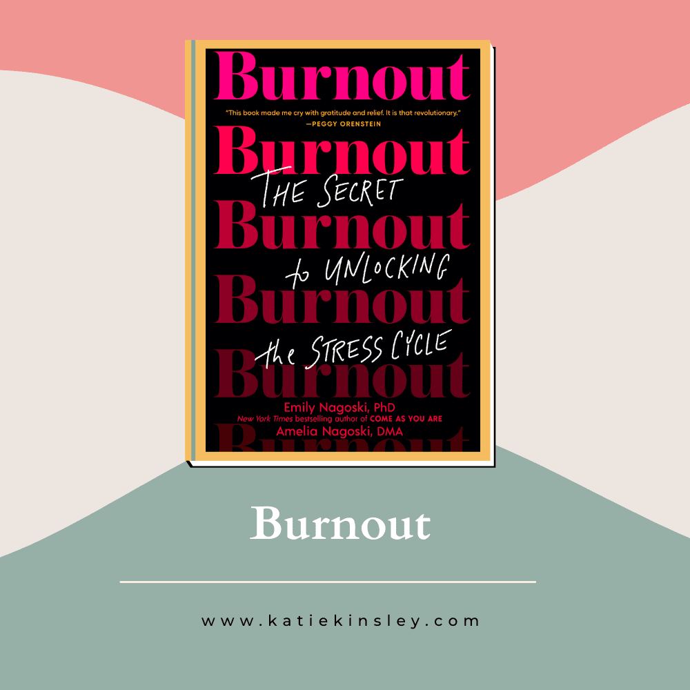 Burnout by Emily Nagoski and Amelia Nagoski