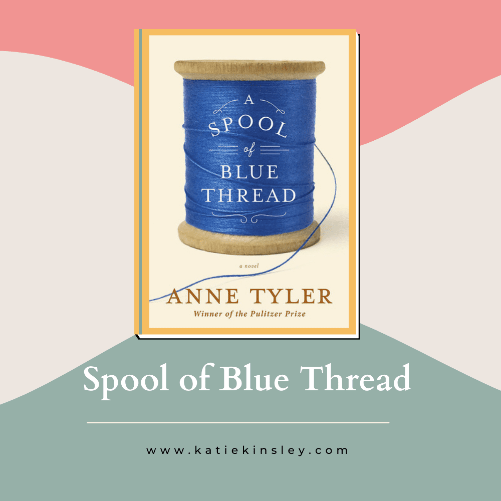 Spool of Blue Thread by Anne Tyler
