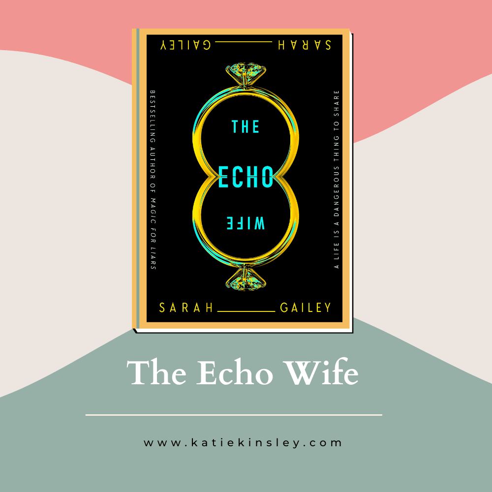 The Echo Wife by Sarah Gailey
