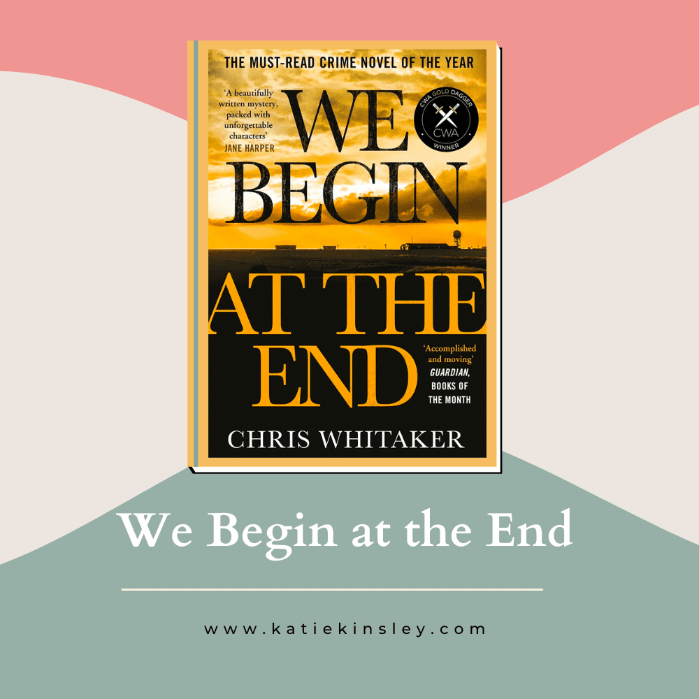 We Begin at the End by Chris Whitaker