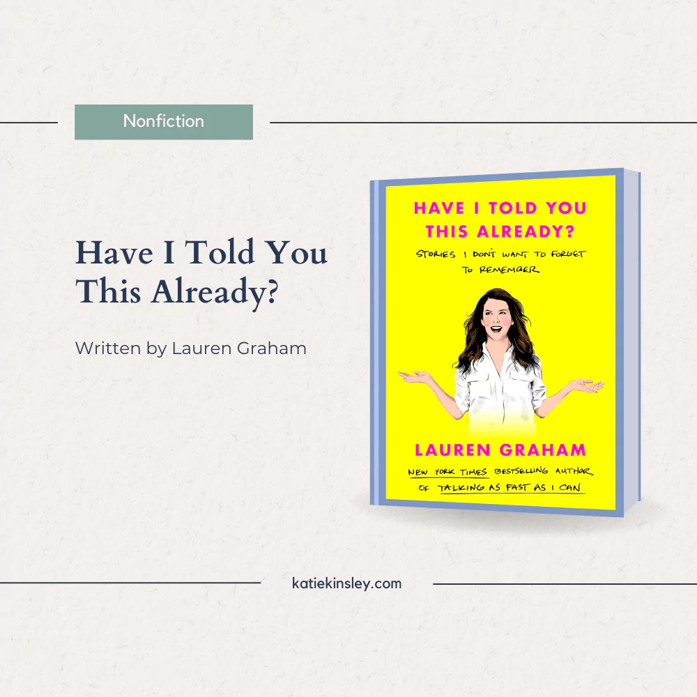 Have I Told You This Already? Lauren Graham