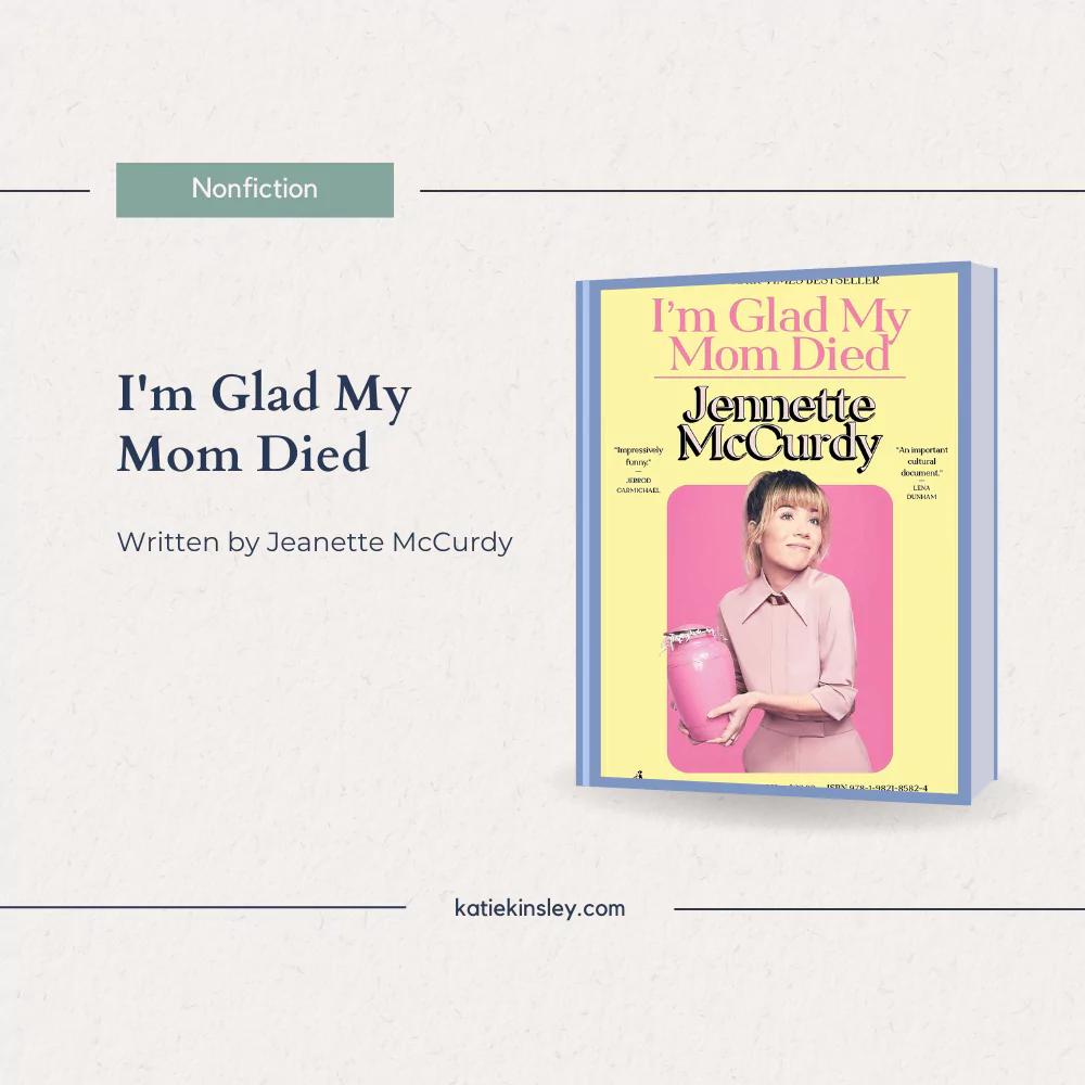 I'm Glad My Mom Died by Jeanette McCurdy