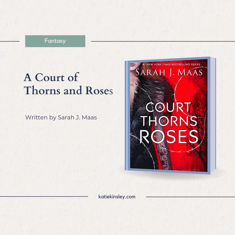 A Court of Thorns and Roses by Sarah J. Maas