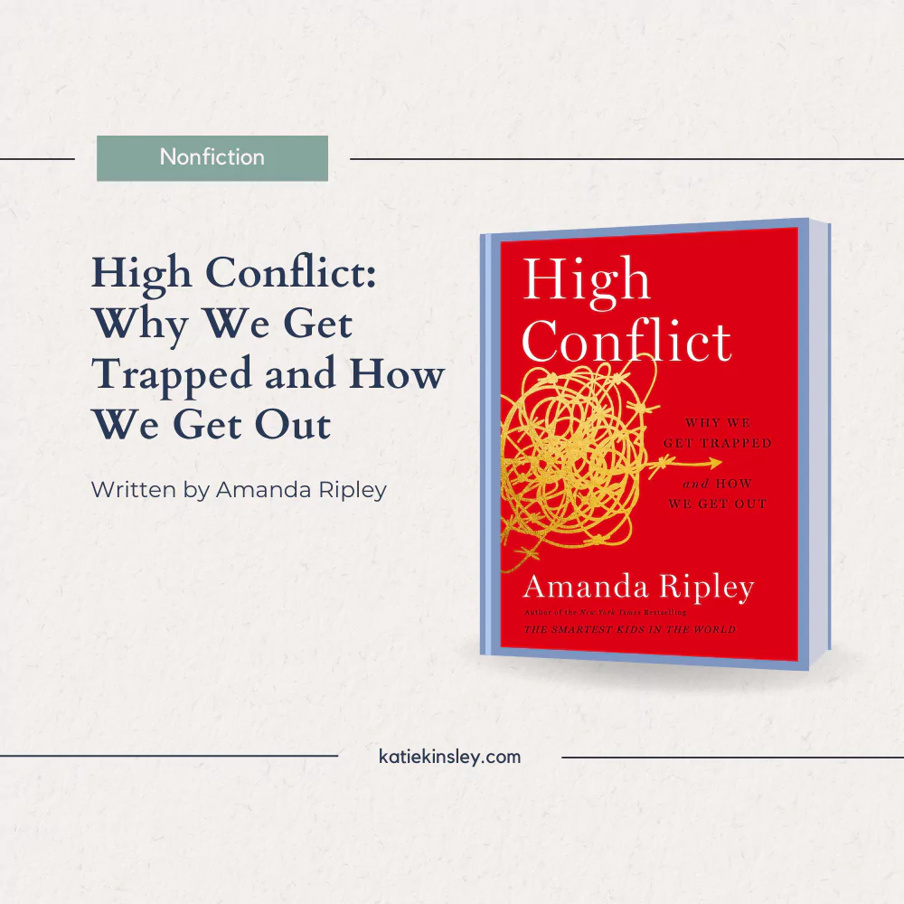 High Conflict: Why We Get Trapped and How We Get Out by Amanda Ripley